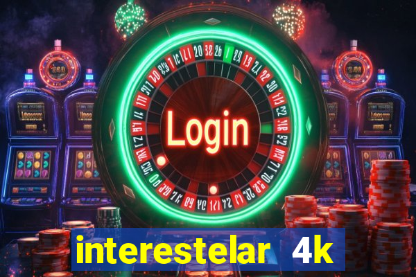 interestelar 4k dublado download